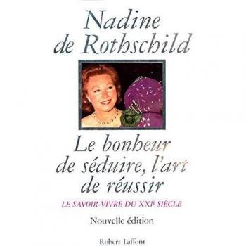 Le bonheur de séduire, l'art de réussir. Le savoir-vivre du XXIème siècle.