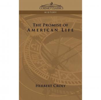 Herbert Croly's The Promise of American Life - Paperback Edition