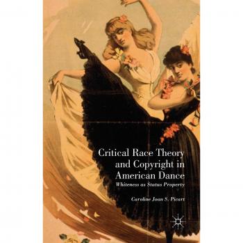 Critical Race Theory and Copyright in American Dance: Whiteness as Status Property