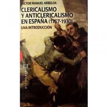 CLERICALISMO Y ANTICLERICALISMO EN ESPAÑA 17671930. UNA INTRODUCCIÓN