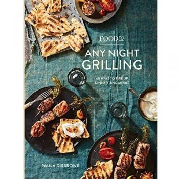 Food52 Any Night Grilling: 60 Ways to Fire Up Dinner