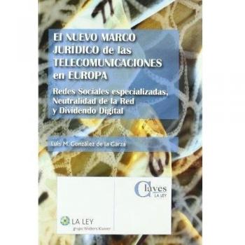 El nuevo marco jurídico de las telecomunicaciones en Europa: Redes sociales especializadas, neutralidad de la red y dividendo digital