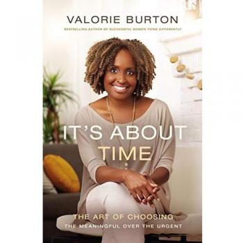 It's About Time: The Art of Meaningful Prioritization by Valorie Burton