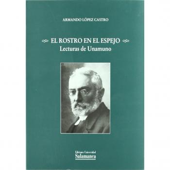El rostro en el espejo. Lecturas de Unamuno