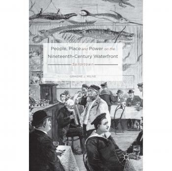People, Place and Power on the Nineteenth-Century Waterfront: Sailortown