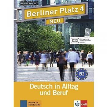 Berliner Platz 4 NEU - Libro de texto y cuaderno de ejercicios con 2 CDs de audio para aprender alemán en la vida cotidiana y profesional