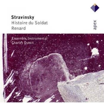 Stravinsky : L'histoire du soldat [The Soldier's Tale] & Renard  -  Apex - Igor Stravinsky