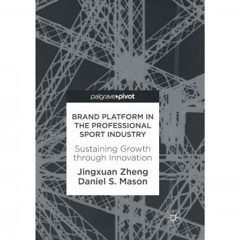 Brand Platform in the Professional Sport Industry: Sustaining Growth through Innovation