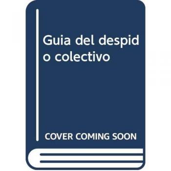 Guía del despido colectivo: Claves prácticas y jurisprudenciales