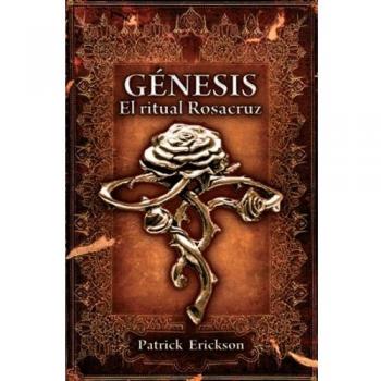 Génesis. El ritual Rosacruz