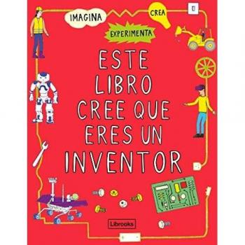 Este libro cree que eres un inventor: 1