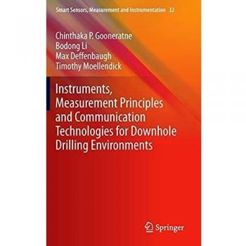 Instruments, Measurement Principles and Communication Technologies for Downhole Drilling Environments: 32