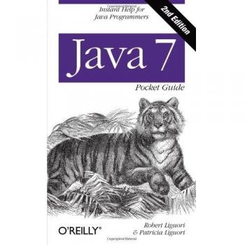 Java 7 Pocket Guide: Instant Help for Java Programmers