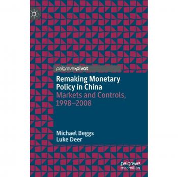 Remaking Monetary Policy in China: Markets and Controls, 1998-2008