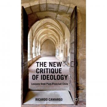 The New Critique of Ideology: Lessons from Post-Pinochet Chile