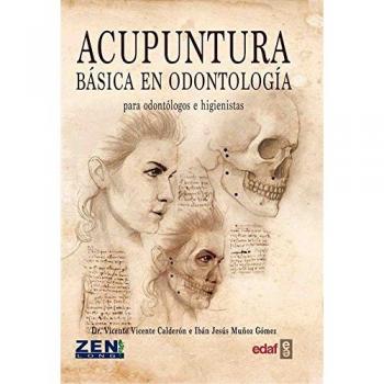 Acupuntura básica en odontología. Para odontólogos e higienistas - Calderon,vicente/ Muñoz,jesus