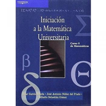 Iniciación a la matemática universitaria. Curso 0 de matemáticas