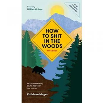 How to Shit in the Woods: An Environmentally Sound Approach to a Lost Art