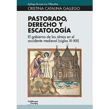 Pastorado, derecho y escatología: El gobierno de las almas en el occidente medieval