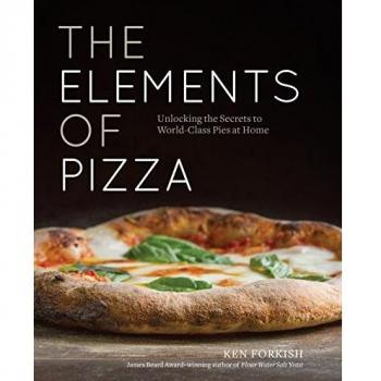 The Elements of Pizza: Unlocking the Secrets to World-Class Pies at Home [A Cookbook]