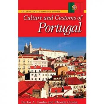 Culture and Customs of Portugal: Insights by Carlos A. Cunha