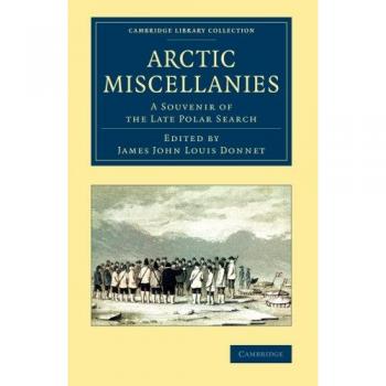 Misceláneas Árticas: Un Souvenir de la Última Búsqueda Polar (Colección de Biblioteca de Cambridge - Exploración Polar)