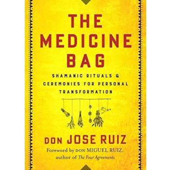 The Medicine Bag: Shamanic Rituals & Ceremonies for Personal Transformation