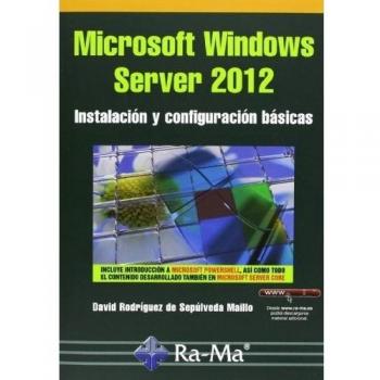 Microsoft Windows Server 2012. Instalación Y Configuración Básicas