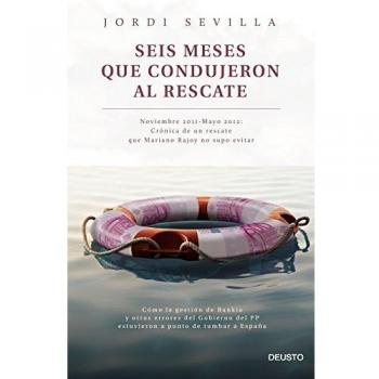 Seis meses que condujeron al rescate: Noviembre 2011 - Mayo 2012: Crónica de un rescate que Mariano Rajoy no supo evitar