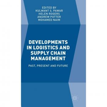 Developments in Logistics and Supply Chain Management: Past, Present and Future