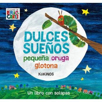 Dulces sueños pequeña oruga glotona - Eric Carle