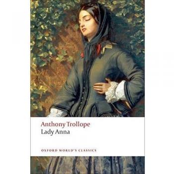 Lady Anna: The Complete Annotated Edition of Anthony Trollope's Classic Novel