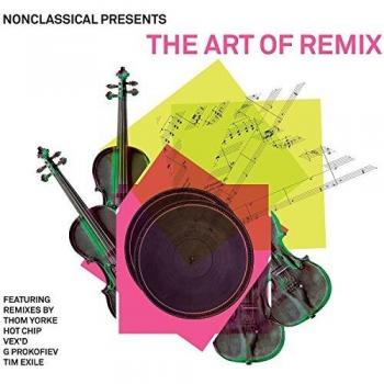 The Art Of Remix | Remixes From 1st 10 Years [Hot Chip, Thom Yorke, Tim Exile, Medasyn] [Nonclassical: NONCLSS018]