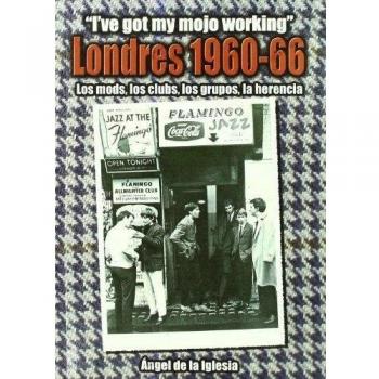 Londres 1960-1966 - los mods, los clubs, los grupos, la herencia - Iglesia Gilarranz, Ángel A. de la