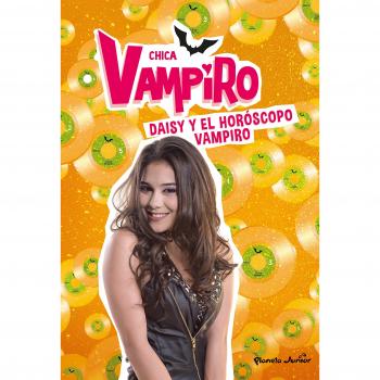 Chica Vampiro. Daisy y el horóscopo vampiro: Narrativa 5 - CHICA VAMPIRO