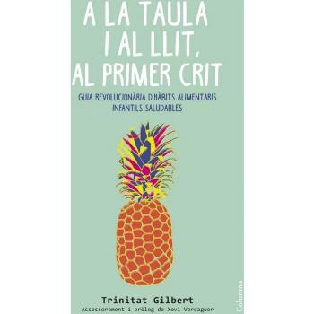 A la taula i al llit, al primer crit: Guia revolucionària d'hàbits alimentaris infantils saludables