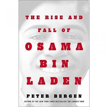 The Rise and Fall of Osama bin Laden: The Biography