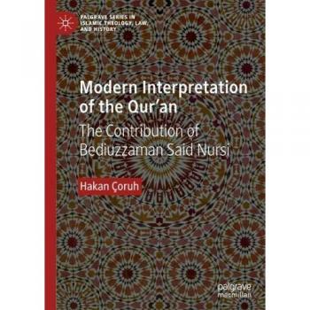 Modern Interpretation of the Qur'an: The Contribution of Bediuzzaman Said Nursi