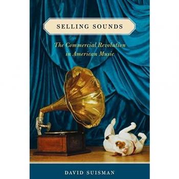 Selling Sounds: The Commercial Revolution in American Music