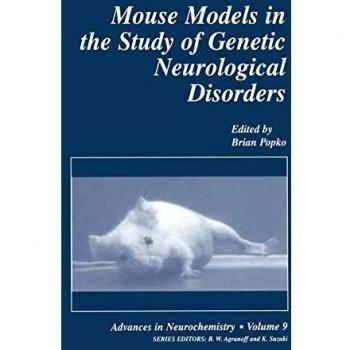 Genetic Neurological Disorder Mouse Models: Advances in Neurochemistry Series