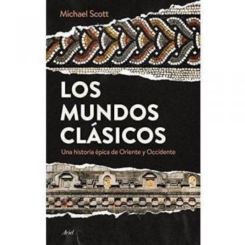 Los mundos clásicos: Una historia épica de Oriente y Occidente
