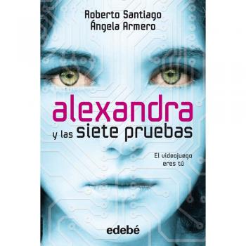 Alexandra y las siete pruebas, de Roberto Santiago y Ángela Armero - Santiago, Roberto; Armero, Angela