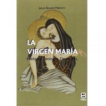 Virgen Maria. Historia. Teologia. Devoci