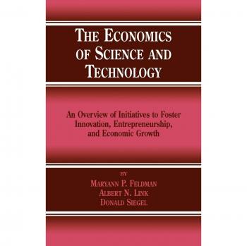 Comprehensive Guide to the Economics of Science and Technology: Innovation, Entrepreneurship, and Economic Growth Insights