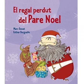 El Regal Perdut Del Pare Noel - Burgueño Vigil,esther/donat Balcells,mar