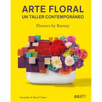 Arte floral. Un taller contemporáneo - Flowers By Bornay