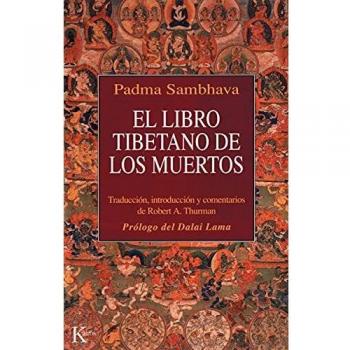 El libro tibetano de los muertos: Como es popularmente conocido en Occidente y conocido en el Tíbet como El gran libro de la liberación natural ... en el estado intermedio - SAMBHAVA PADMA