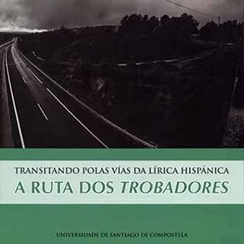 Transitando Poas Vias Da Lirica Hispanica: A ruta dos trobadores