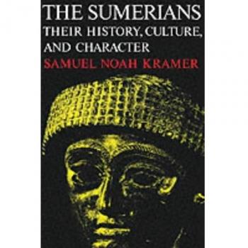 The Sumerians: Their History, Culture, and Character