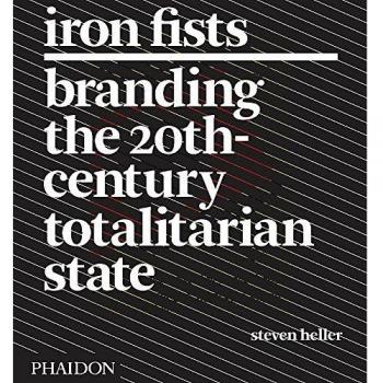 Iron Fists. Branding The 20th-Century Totalitarian State